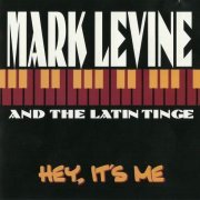 Mark Levine & The Latin Tinge - Hey, It's Me (2000)