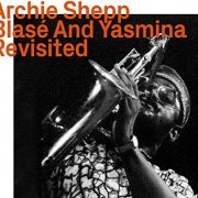 Archie Shepp - Blasé And Yasmina, Revisited (2021)