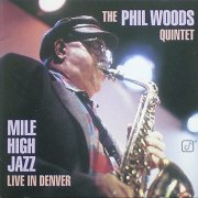 The Phil Woods Quintet - Mile High Jazz: Live in Denver (1996)