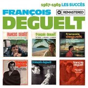 Francois Deguelt - 1967-1969: Les succes (Remasterise en 2019) (2019)