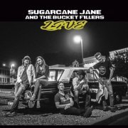 Sugarcane Jane And The Bucket Fillers - Live (2019) flac