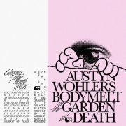 Austyn Wohlers - Bodymelt In The Garden Of Death (2024)