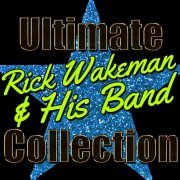 Rick Wakeman and His Band - Ultimate Rick Wakeman and His Band Collection (2012)