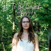 Taeryn Rose - To Be Loved (2023)