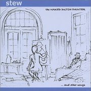 Stew - The Naked Dutch Painter And Other Songs (2002)