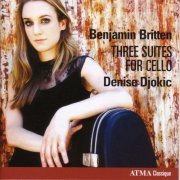 Denise Djokic - Britten, B.: Cello Suites Nos. 1-3 (2008)