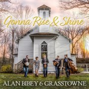 Alan Bibey & Grasstowne - Gonna Rise And Shine (2019)