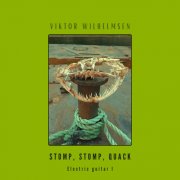 Viktor Wilhelmsen - Electric guitar I: Stomp, stomp, quack (2026) [Hi-Res]