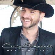 Craig Campbell - Never Regret (2013) flac