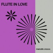 Marcello Crocco - Flute In Love (2025) [Hi-Res]