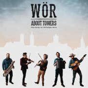 WÖR - About Towers: New Energy for Old Belgian Music (2020)