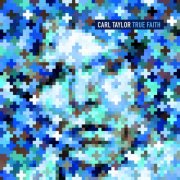 Carl Taylor - True Faith (Remastered) (2026)