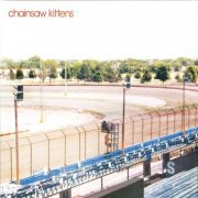 Chainsaw Kittens - Chainsaw Kittens (1996) FLAC