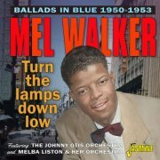 Mel Walker - Ballads In Blue: Turn The Lamps Down Low 1950-1953 (2023)