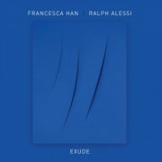 Francesca Han, Ralph Alessi - Exude (2025) [Hi-Res]