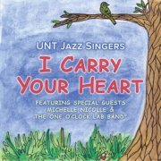 UNT Jazz Singers & North Texas Jazz - I Carry Your Heart (2023)