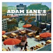 Adam Lane's Full Throttle Orchestra - Live In Ljubljana (2014)