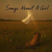William Shirley - Songs About A Girl (2025) Hi-Res
