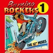 Various Artists - Burning Rockers 1 the 12" Mixes (2020)