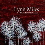 Lynn Miles - Black Flowers Vol. 1-2 (2009)