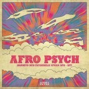 VARIOUS ARTISTS - Afro Psych (Journeys Into Psychedelic Africa 1972 - 1977) (2022) [Hi-Res]