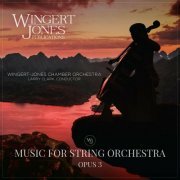 Wingert-Jones Chamber Orchestra - Music for String Orchestra, Opus 3 (2024) Hi-Res