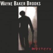 Wayne Baker Brooks - Mystery (2004)