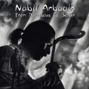 Nabil Arbaain - From Damascus To Berlin (2020) [Hi-Res]