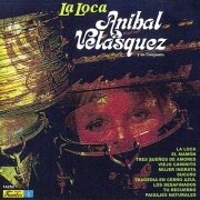 Aníbal Velásquez y Su Conjunto - La Loca (1972)
