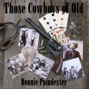 Donnie Poindexter - Those Cowboys Of Old (2019)