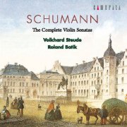 Volkhard Steude, Roland Batik - Schumann: The Complete Violin Sonatas (2010)