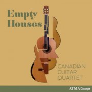 Canadian Guitar Quartet - Empty Houses (2025) [Hi-Res]
