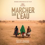 Uèle Lamore - Marcher sur l'eau (Original Motion Picture Soundtrack) (2021) [Hi-Res]