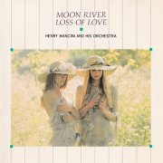Henry Mancini And His Orchestra - Moon River / Loss Of Love (1988)