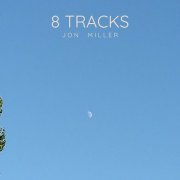 Jon Miller - 8 Tracks (2024) [Hi-Res]