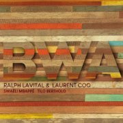 Ralph Lavital & Laurent Coq - BWA (2019) [Hi-Res]