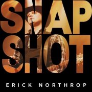 Erick Northrop - Snapshot (2025)
