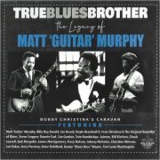 Bobby Christina's Caravan - True Blues Brother: The Legend Of Matt 'Guitar' Murphy (2024)