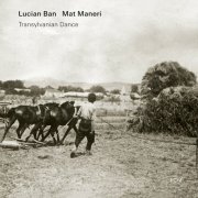 Lucian Ban, Mat Maneri - Transylvanian Dance (2024) [Hi-Res]