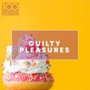 VA - 100 Greatest Guilty Pleasures: Cheesy Pop Hits (2020)