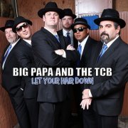 Big Papa and the TCB - Let Your Hair Down (2017)