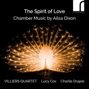 Villiers Quartet, Lucy Cox, Charlie Draper - The Spirit of Love: Chamber Music by Ailsa Dixon (2025) [Hi-Res]