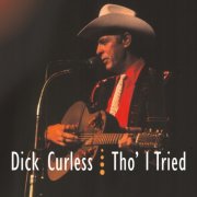 Dick Curless - Tho' I Tried (2026)