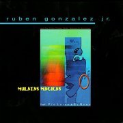 Ruben Gonzalez Jr. - Mulatas Magicas (2004)