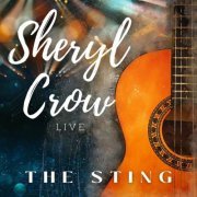 Sheryl Crow - Sheryl Crow Live: The Sting (Live) (2022)