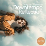 VA - Downtempo Reflection: Chillout Your Mind (2025)