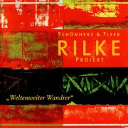 Schönherz & Fleer - Rilke Projekt: Weltenweiter Wandrer (2010/2025)