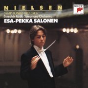 Esa-Pekka Salonen, Swedish Radio Symphony Orchestra - Nielsen: Symphonies Nos. 3 & 6 (2018)