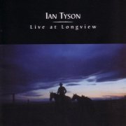 Ian Tyson - Live At Longview (2002)