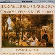 Janos Sebestyen, Liszt Ferenc Chamber Orchestra, Janos Rolla - Harpsichord Concertos: Cimarosa, Seixas & His School (1983)